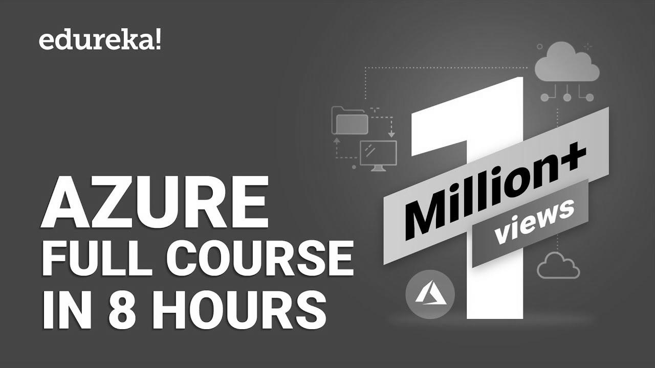 Azure Full Course – Study Microsoft Azure in 8 Hours |  Azure Tutorial For Newbies |  Edureka