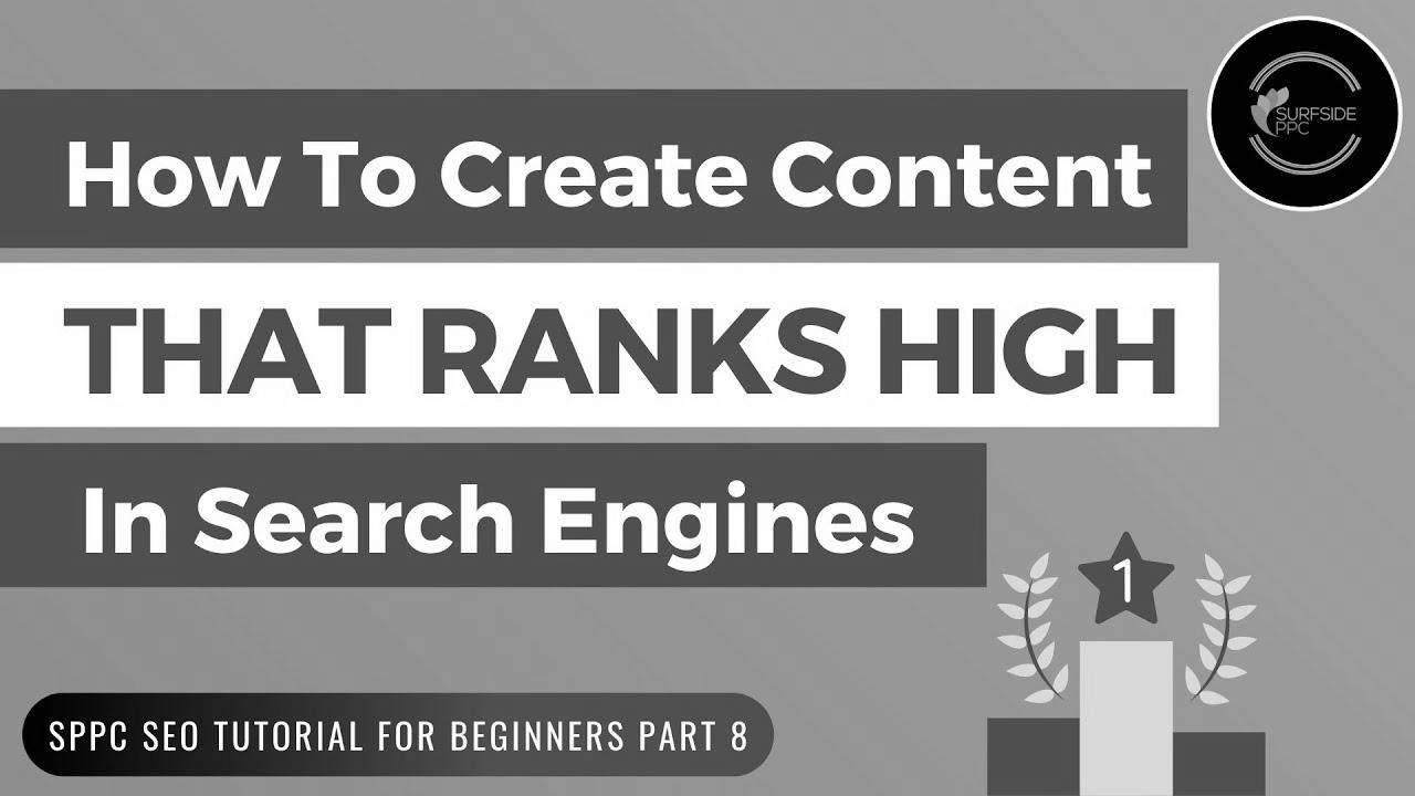 How To Create Content That Ranks High In Search Engines – SPPC search engine optimization Tutorial #8