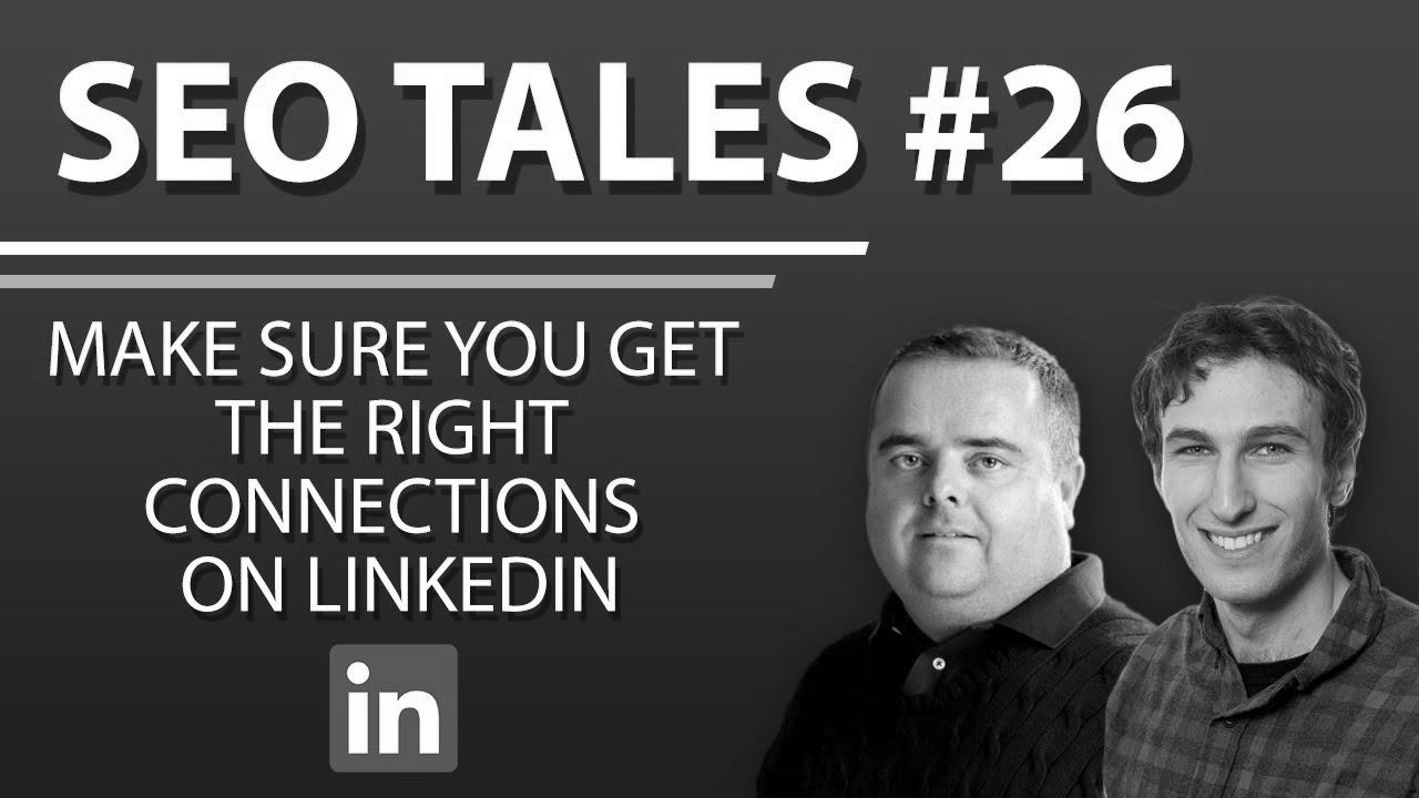 Make Positive You Get The Right Connections On LinkedIn |  SEO Tales |  episode 26